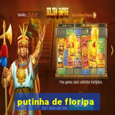 putinha de floripa